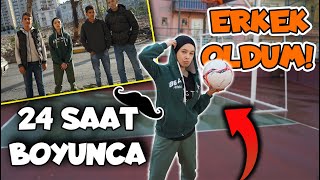 24 SAAT BOYUNCA ERKEK OLDUM! (Yakışıklıyım)