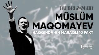 Müslüm Maqomayev haqqında ən maraqlı 10 fakt | Bu belə olub | Söhbətgah