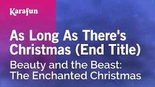 Karaoke As Long As There's Christmas (End Title) - Beauty and the Beast: The Enchanted Christmas *