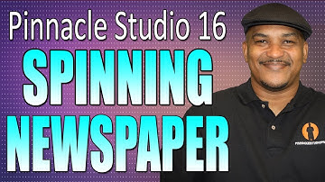Pinnacle Studio 16 & 17 - Spinning Newspaper Tutorial