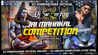 JAI MAHAKAL || DJ SARZEN PERSONAL COMPITITION SONG [ DJ SARZEN SETUP SONG ]
