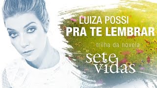 Luiza Possi - Pra te Lembrar (Trilha da novela Sete Vidas) Lyric Video Oficial