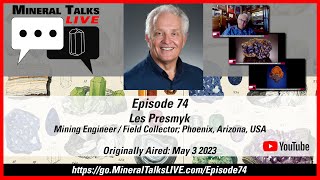 Mineral Talks LIVE - Episode 74 - Les Presmyk; Mining Engineer/Field Collector; Phoenix, AZ, USA