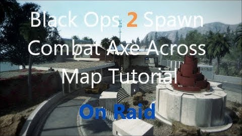 Black Ops 2 Spawn Combat Axe Across Map Tutorial On Raid Domination