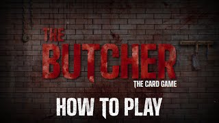 THE BUTCHER - THE CARD GAME: HOW TO PLAY