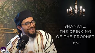 NBF 74 - Shama'il: the Drinking of the Prophet ﷺ