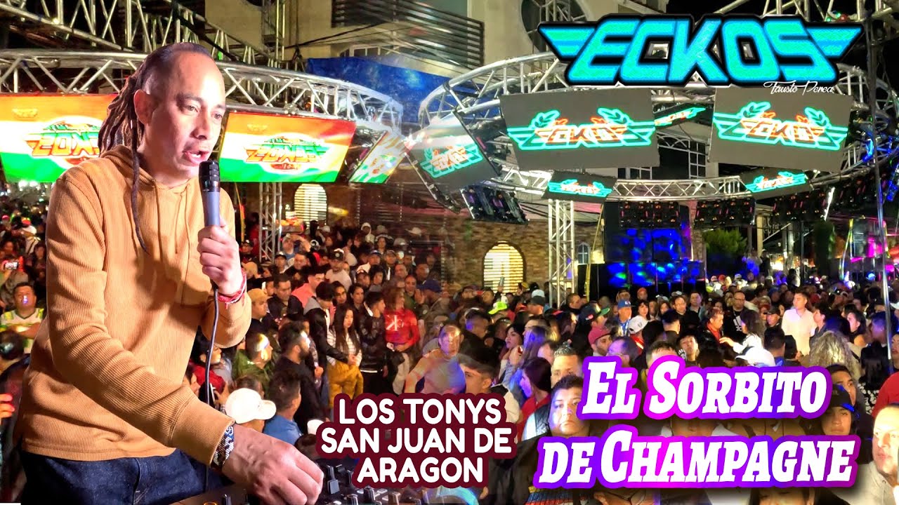 EL SORBITO DE CHAMPAGNE - SONIDO ECKOS - LOS TONYS - SAN JUAN DE ARAGON 2025