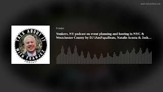 Yonkers, NY podcast on event planning and hosting in NYC & Westchester County by DJ iAmPapaBeats, Na