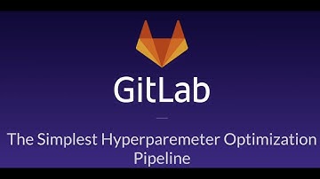 The Simplest Hyperparameter Optimization Pipeline with GitLab