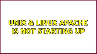 Unix & Linux: Apache is not starting up