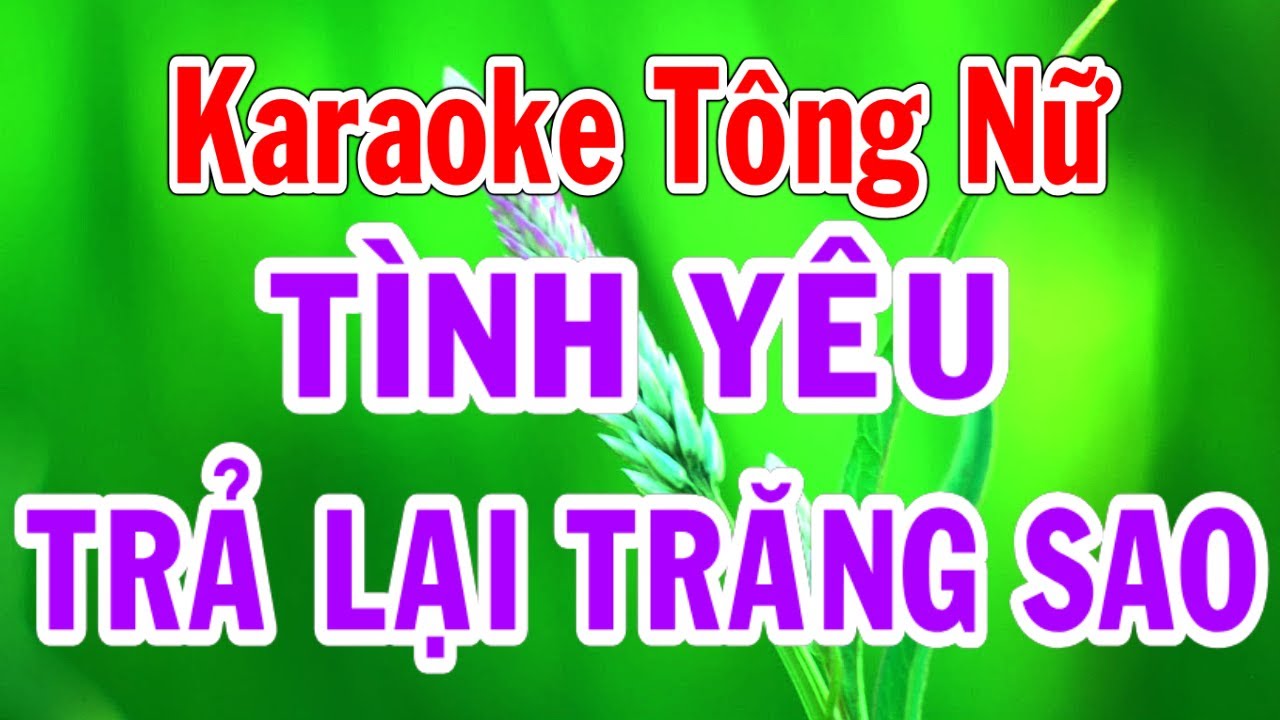 Karaoke Tình Yêu Trả Lại Trăng Sao Tông Nữ Thành Lý Organ