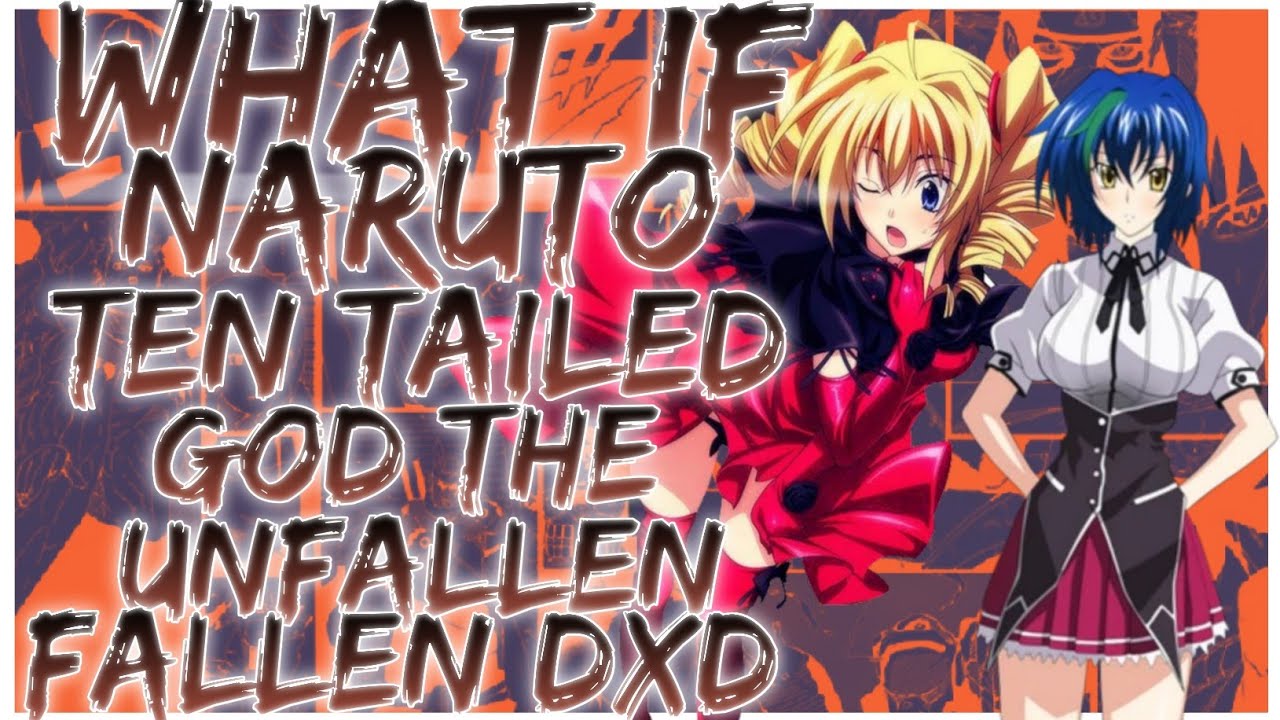 what if Naruto Ten Tailed God The Unfallen Fallen DxD