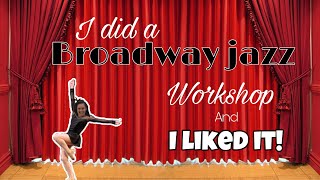I did a broadway jazz workshop...