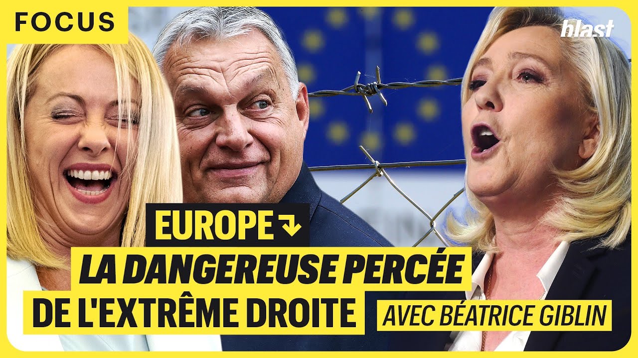 EUROPE : LA DANGEREUSE PERCÉE DE L’EXTRÊME DROITE AVEC BÉATRICE GIBLIN