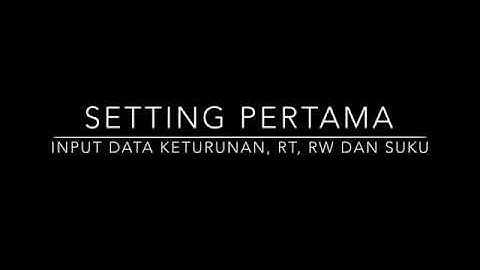 Setting Pertama - Input Data Keturunan, RT, RW dan Suku