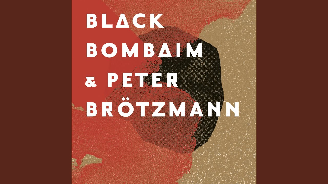 Black Bombaim & Peter Brötzmann, Pt. 1