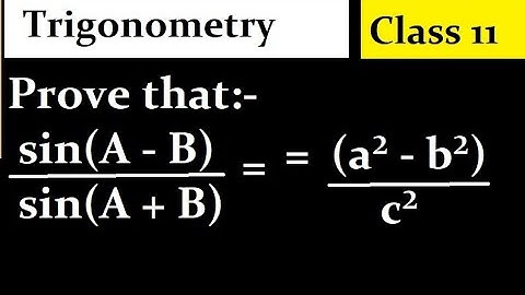 Prove that:- sin(A - B)/sin(A + B) = (a² - b²)/c²
