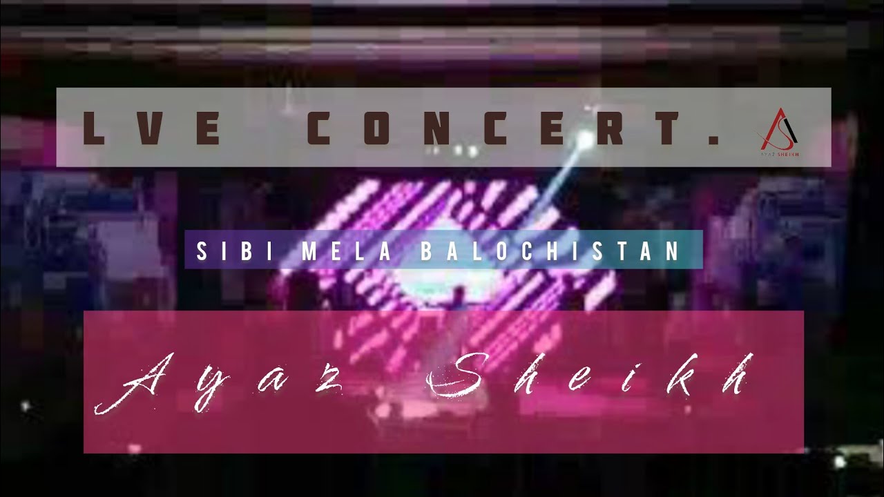 Live - Sibi Mela Concert In Blochistan 2018 - Ayaz Sheikh