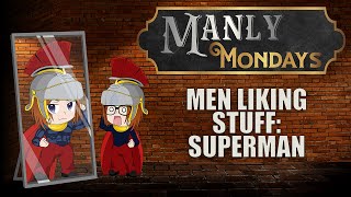 Men Liking Stuff: Superman