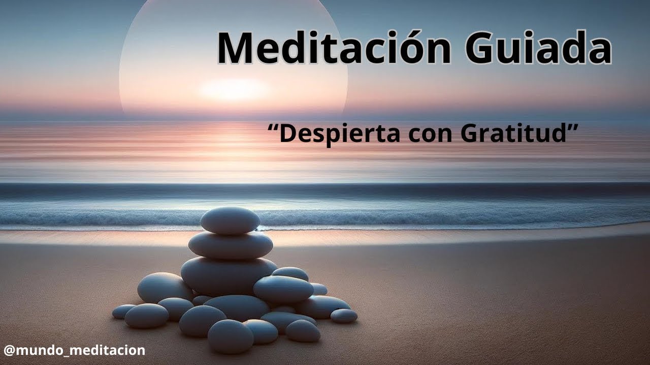 Despierta con Gratitud: Meditación Matutina de 10 Minutos para Empezar ...