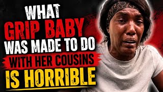 The Dark Truth About GripBaby’s Childhood, Her Story Gets Worse|What She Revealed Is DISTURBING 