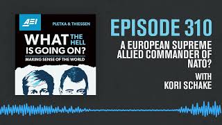 A European Supreme Allied Commander of NATO? Kori Schake Explains | WHAT THE HELL