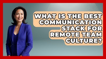 What Is The Best Communication Stack For Remote Team Culture? - Directing Creative Success