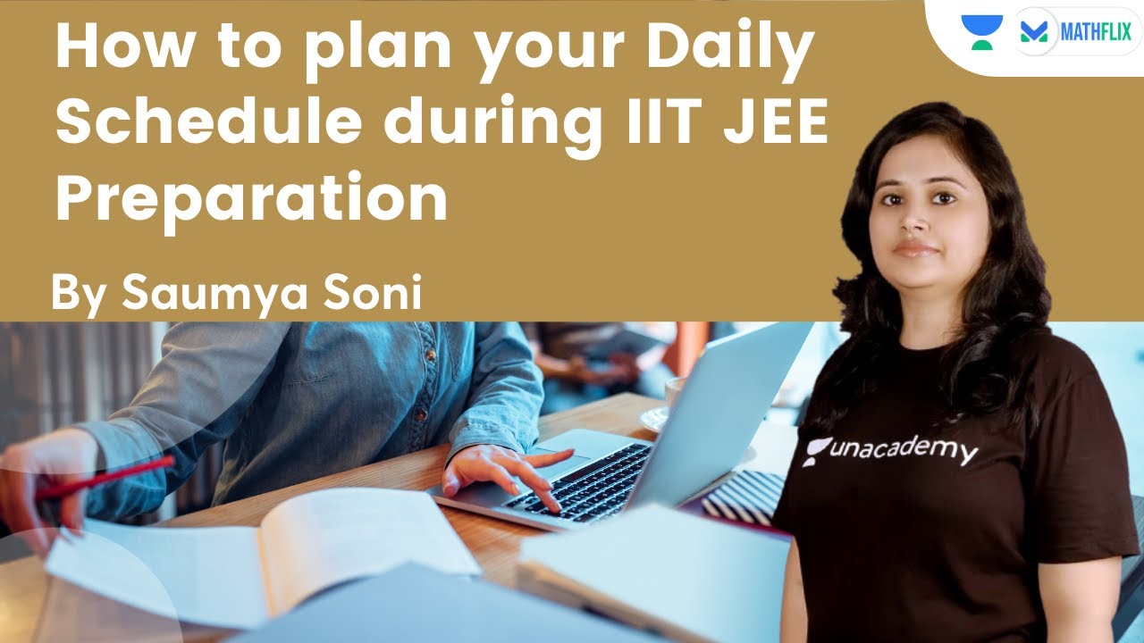 How to plan your Daily Schedule during IIT JEE Preparation | Mathflix | Saumya Soni