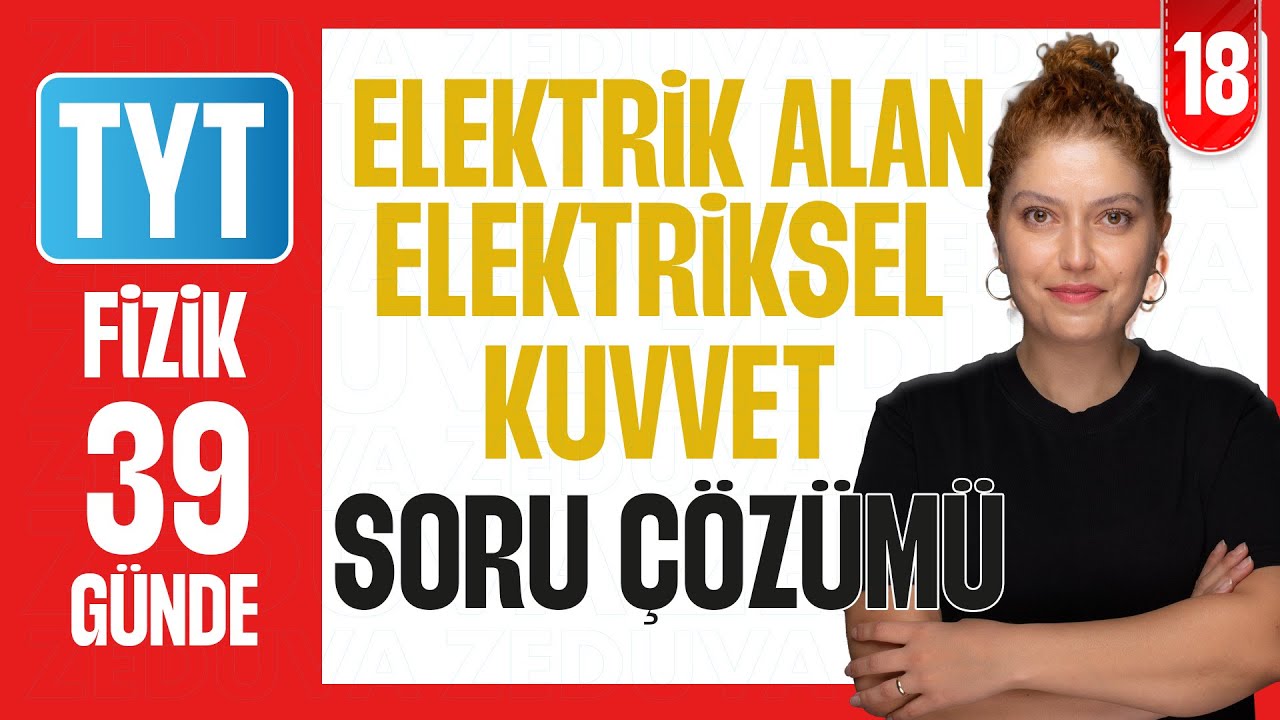 Elektrik Alan ve Elektriksel Kuvvet Soru Çözümü I  39 GÜNDE TYT FİZİK KAMPI 2026 I 18. Gün