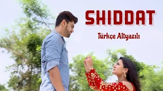 Shiddat Türkçe Altyazılı Avni Neil Klip Naamkarann Şarkıları Armaan Malik