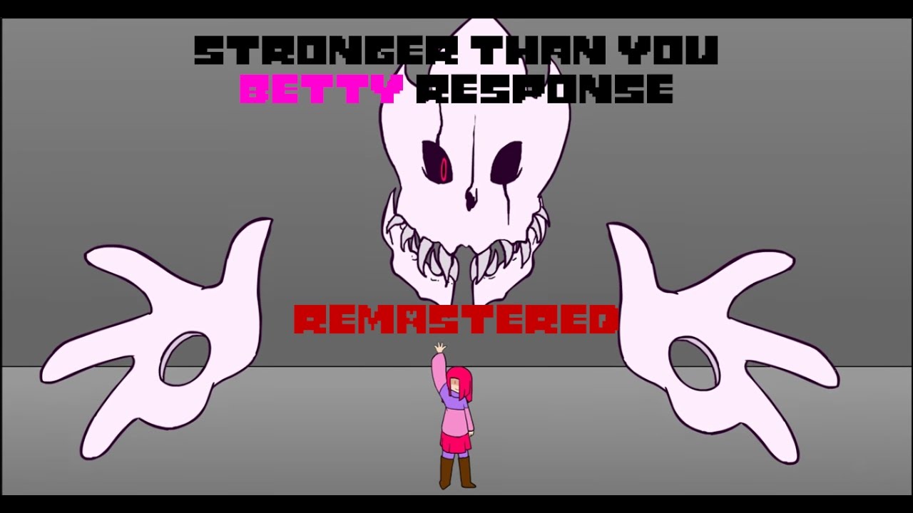 Glitchtale Stronger Than You Betty Response Remastered Youtube - 3 ame made by betty roblox