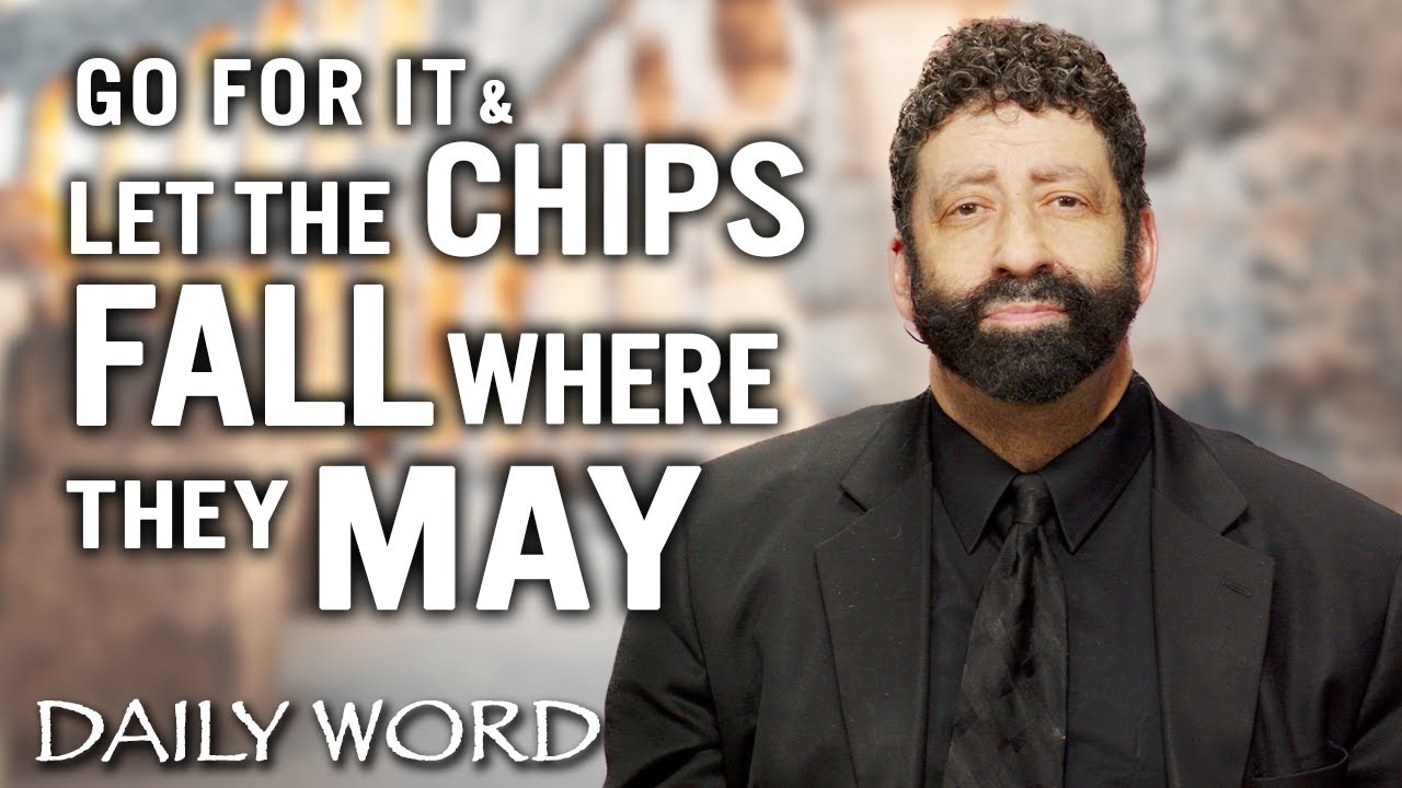 Go For It Let The Chips Fall Where They May Jonathan Cahn Sermon Go for it let the chips fall where they may jonathan cahn sermon