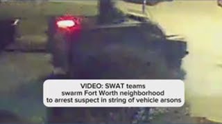 VIDEO: SWAT teams swarm Fort Worth neighborhood to arrest suspect in vehicle arson case