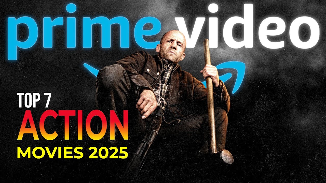Top 7 Best Action Movies On Prime Video To Watch in 2025 | MUST-WATCH ...