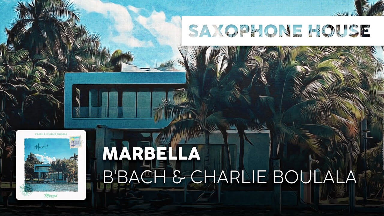 Watch Sax House | B'Bach & Charlie Boulala - Marbella on YouTube Watch Sax House | B'Bach & Charlie Boulala - Marbella on YouTube