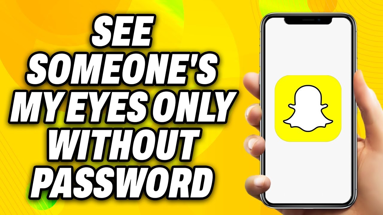 How To See Someone's My Eyes Only Without Password On Snapchat (2025
