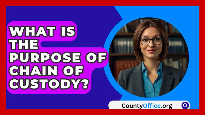 What Is The Purpose Of Chain Of Custody? - CountyOffice.org