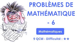 Problèmes de mathématique - 6 - 9 QCM - Difficulté : ★★