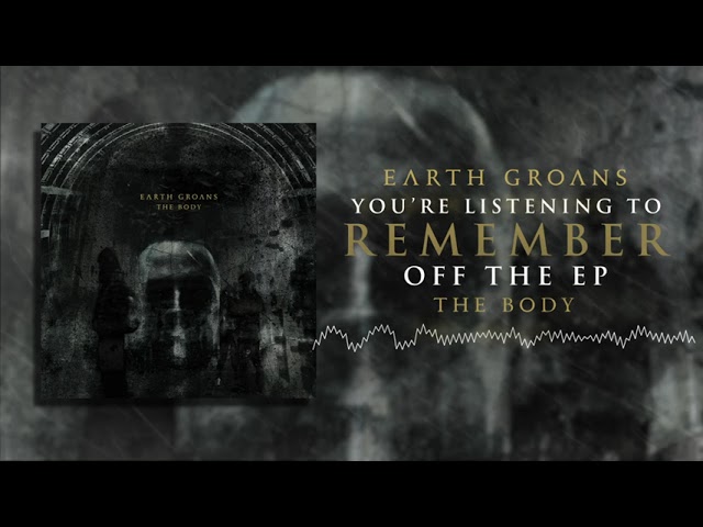 Watch Earth Groans - Remember on YouTube Watch Earth Groans - Remember on YouTube