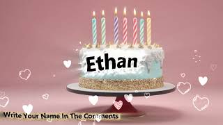 🎉 Happy Birthday to Ethan | The Ultimate Birthday Song to Celebrate Ethan