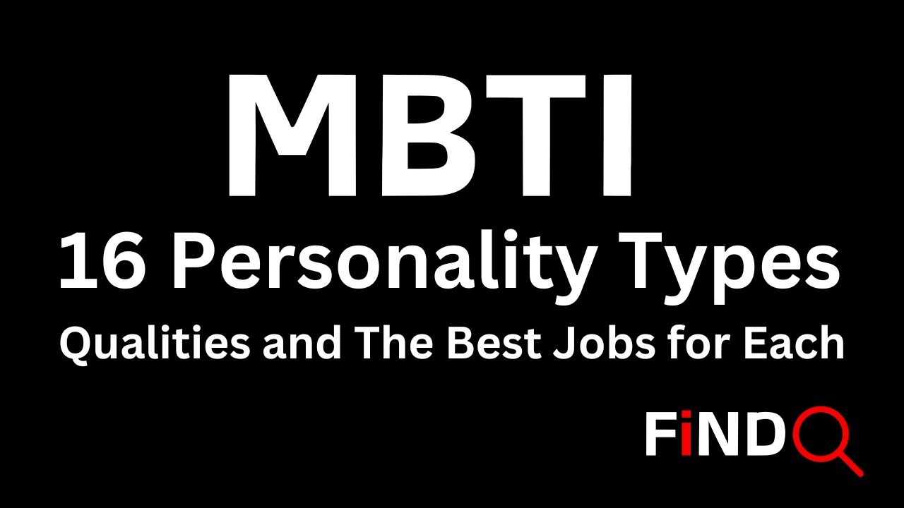 MBTI 16 Personality Types: Qualities and The Best Jobs for Each