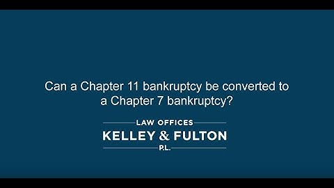 Can a chapter 11 bankruptcy be converted to a chapter 7 bankruptcy?