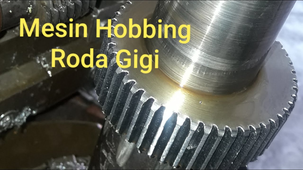 PEMBUATAN GIGI / GEAR DENGAN MESIN HOBBING YouTube