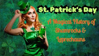 St. Patrick's Day: A Magical History of Shamrocks & Leprechauns