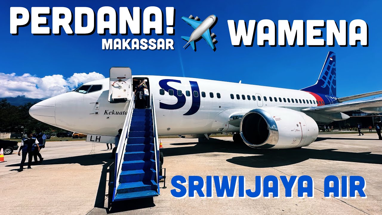 Inaugural Flight Sriwijaya Air ke WAMENA Papua Pegunungan SJ784 Boeing 737-500 