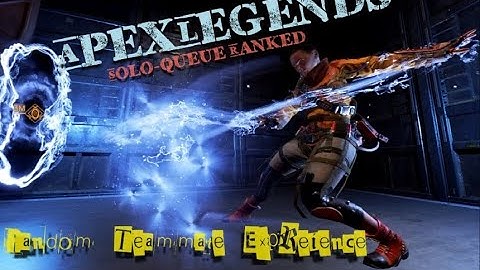 Apex Legends Solo-queue Random Teammate Experience
