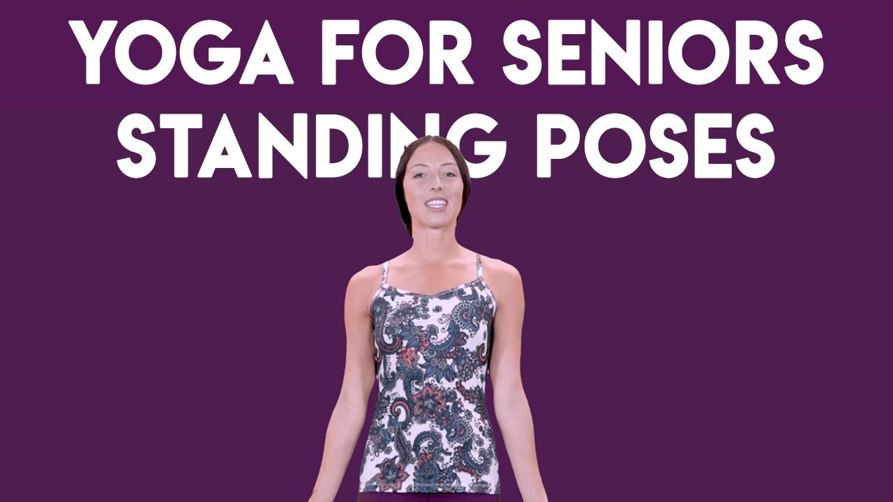 Standing Poses Yoga for Seniors YouTube