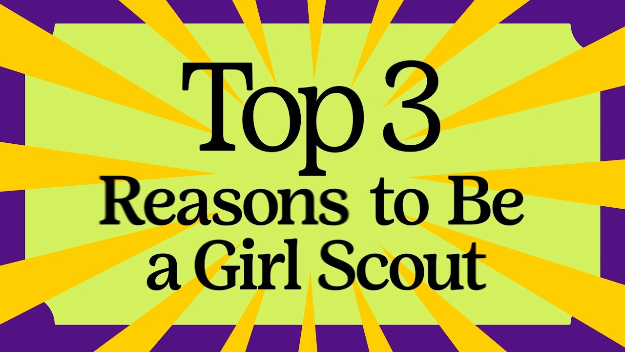 Top 3 Reasons to be a Girl Scout 30 YouTube