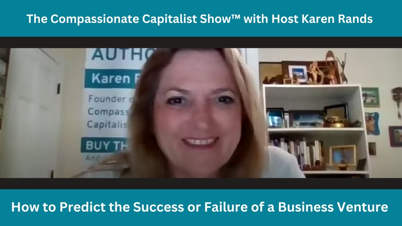 Compassionate Capitalist Show - How to Predict the Success or Failure of a Business Venture