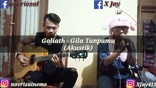 Goliath - Gila Tanpamu || Ft Novrizal Donat cover